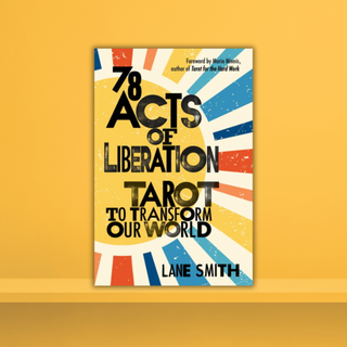 Book cover of '78 Acts of Liberation Tarot' by Lane Smith on a yellow background