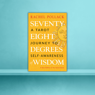 Book cover of 'Seventy-Eight: A Tarot Journey to Degrees of Self-Awareness and Wisdom' by Rachel Pollack on a blue background